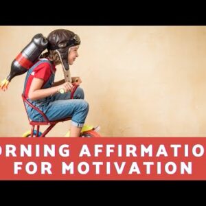 What Are Some Morning Affirmations For Motivation?