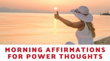 What Are Some Morning Affirmations For Power Thoughts?