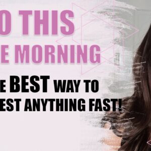 Do This In The Morning To Speed Up Manifestation by x100!