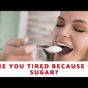 Are You Tired Because Of Sugar?