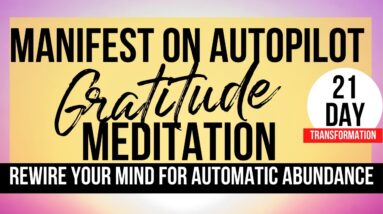 GRATITUDE AFFIRMATION MEDITATION | Manifest Results On Autopilot | Mary Kate