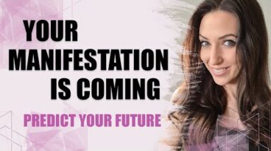 How To Know If Your Manifestation Is Coming! | Predict And Change Your Future Now