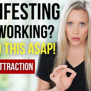 Do This ASAP When Manifesting Isn't Working | Law of Attraction
